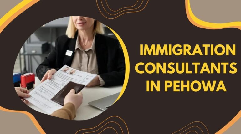 Navigating the Pathway to Success: The Role of Immigration Consultants in Pehowa