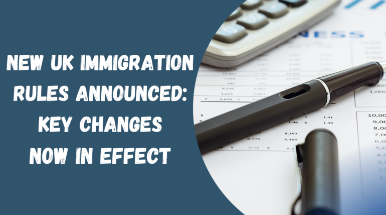 New UK Immigration Rules Announced: Key Changes Now in Effect