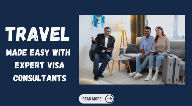 The Importance of Selecting Expert Visa Consultants for Your International Travel Plans